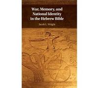 War Memory and National Identity in the Hebrew Bible by Wright & Jacob L. Emory University & Atlanta Wright Jacob L. Emory University Atlanta (Auteur)