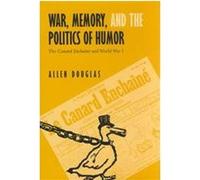 War, Memory, and the Politics of Humor Allen Douglas (Auteur)