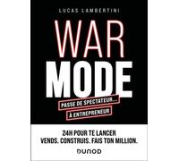 WAR MODE : passe de spectateur... à entrepreneur 24 h pour te lancer. Vends. Construis. Fais ton million. - Lucas Lambertini - Dunod - broché - Guide