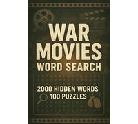 War Movie Word Search Puzzle Book: 100 Word Finds, 2,000 Hidden Words & Answers: Big Word Search Challenge for Adults, Seniors & Teens - Brain Training, Stress Relief & Iconic Battle Film Facts