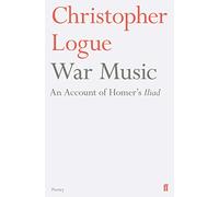 War Music: An Account of Homer's Iliad