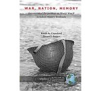War, Nation, Memory, Research in Curriculum and Instruction Keith A. Crawford, Stuart J. Foster (Auteur)