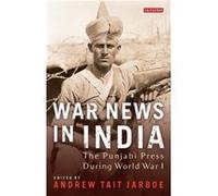 War News In India: The Punjabi Press During World War I (Hardcover) Andrew Jarboe, (Auteur)