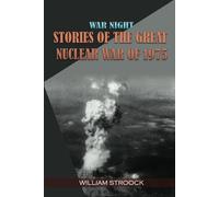 War Night: Stories of the Great Nuclear War of 1975