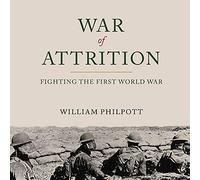 War of Attrition: Fighting the First World War
