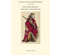 WAR OF NATIVE RESISTANCE: A BRIEF HISTORY of KING PHILIP’S WAR