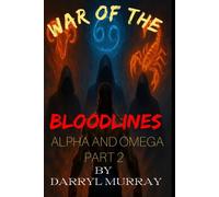War of the Bloodlines Alpha and Omega Part 2: Book 3 Part 2