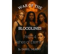 War of The Bloodlines Part four Ashes of Eternity