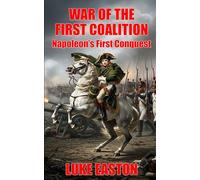 War Of The First Coalition: Napoleon's First Conquest