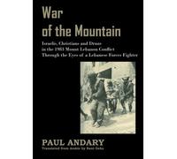 War of the Mountain: Israelis, Christians and Druze in the 1983 Mount Lebanon Conflict Through the Eyes of a Lebanese Forces Fighter