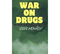 WAR - ON - DRUGS: AN GATEWAY DRUGGED UNITED STATES OF AMERICA