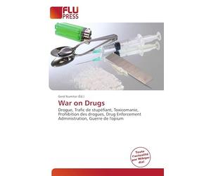 War on Drugs: Drogue, Trafic de stupéfiant, Toxicomanie, Prohibition des drogues, Drug Enforcement Administration, Guerre de l'opium