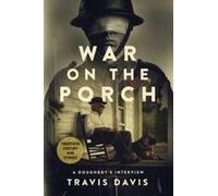 War On The Porch: A Doughboy's Interview Paperback Book By Travis Davis