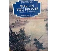 War on Two Fronts, Eyewitness History of the Civil War