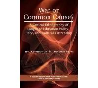 War Or Common Cause? A Critical Ethnography Of Language Education Policy, Race, And Cultural Citizenship (Pb)