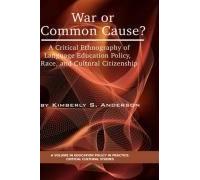 War Or Common Cause? A Critical Ethnography Of Language Education Policy, Race, And Cultural Citizenship (Hc)