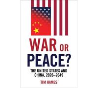War or Peace? The United States and China, 2026-2049 - Tim Hames - Oneworld Publications - ebook (ePub) - Livre