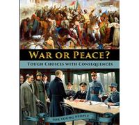 War or Peace? Tough Choices with Consequences - A History for Young People