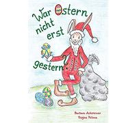 War Ostern Nicht Erst Gestern?
