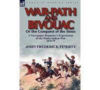 War-Path And Bivouac Or The Conquest Of The Sioux