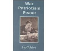 War, Patriotism, Peace Leo Tolstoy (Auteur)