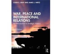 War Peace and International Relations by Wirtz & James J. Naval Postgraduate School & Monterey & USA Wirtz James J. Naval Postgraduate School Monterey USA (Auteur)