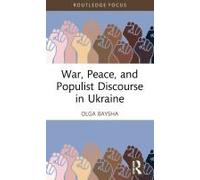 War, Peace, And Populist Discourse In Ukraine