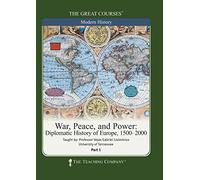 War, Peace, and Power: Diplomatic History of Europe, 1500-2000