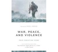 War Peace and Violence Four Christian Views by Paul Copan Paul Copan (Auteur)