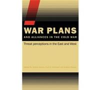 War Plans and Alliances in the Cold War by Vojtech Mastny