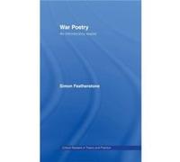 War Poetry An Introductory Reader by Simon Featherstone Featherstone, Derek, Featherstone, Si (Auteur)