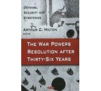War Powers Resolution After Thirty-Six Years