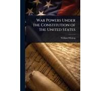 War Powers Under The Constitution Of The United States