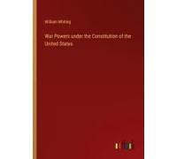 War Powers Under The Constitution Of The United States