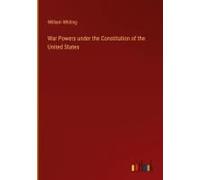 War Powers Under The Constitution Of The United States