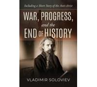 War, Progress, And The End Of History, Including A Short Story Of The Anti-Christ