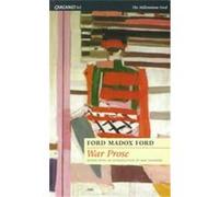 War Prose, Ford, Ford Madox, Selections. Ford Madox Ford, Max Saunders (Auteur)