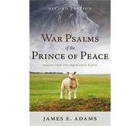 War Psalms of the Prince of Peace 2nd Edition by James E Adams James E Adams (Auteur)