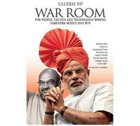 War Room: The People, Tactics And Technology Behind Narendra Modi's 2014 Win