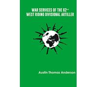 War Services of the 62nd West Riding Divisional Artiller