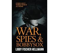 War, Spies & Bobby Sox: Stories About World War II At Home