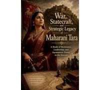 War, Statecraft, and Strategic Legacy of Maharani Tara