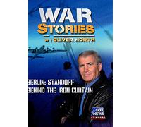WAR STORIES WITH OLIVER NORTH: BERLIN - STANDOFF BEHIND THE IRON CURTAIN
