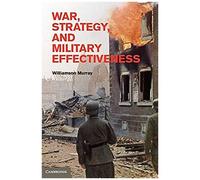 War, Strategy, And Military Effectiveness