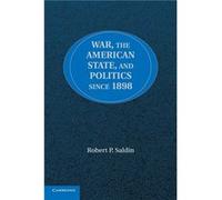 War the American State and Politics since 1898 - Robert P. University of Montana Saldin - Cambridge University Press - Livre en Anglais - Paperback Robert P. University of Montana SaldinRobert P. Univ