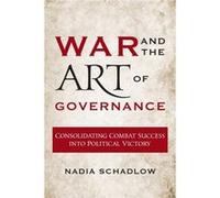 War & The Art Of Governance Nadia Senior Program Officer Schadlow, Smith Richardson Foundation (Auteur)