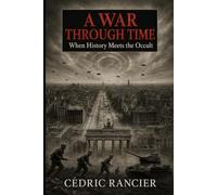 WAR THROUGH TIME: When history meets the occult