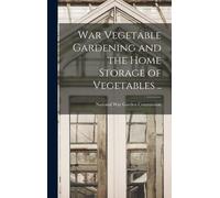 War Vegetable Gardening And The Home Storage Of Vegetables ..