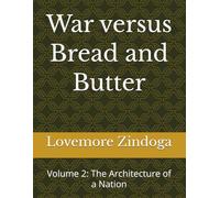 War versus Bread and Butter: Volume 2: The Architecture of a Nation