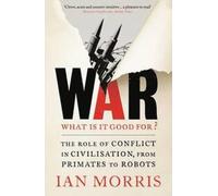 War: what is it good for? - Ian Morris - Clerkenwell Press - Poche - Essai